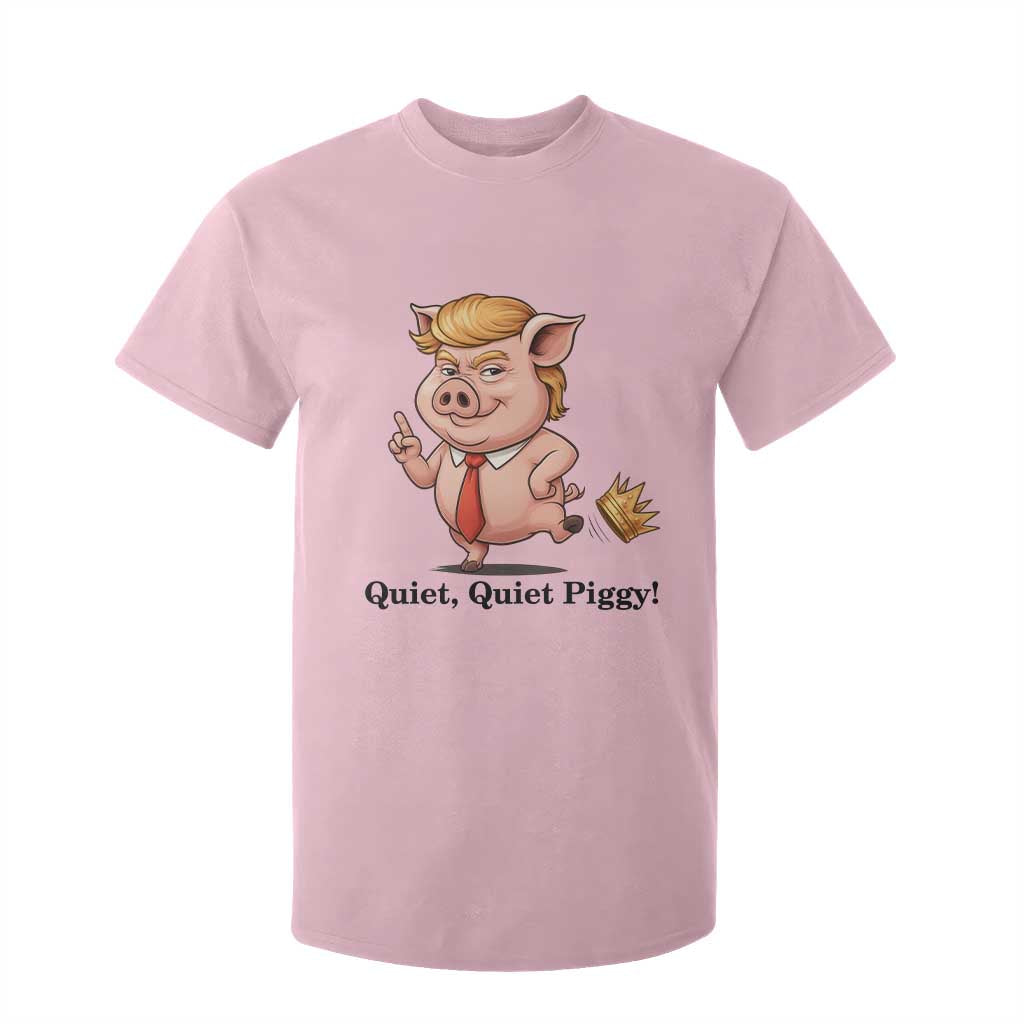 Quiet Quiet Piggy T Shirt For Kid Funny No Kings Pig Political TS12 Light Pink Print Your Wear