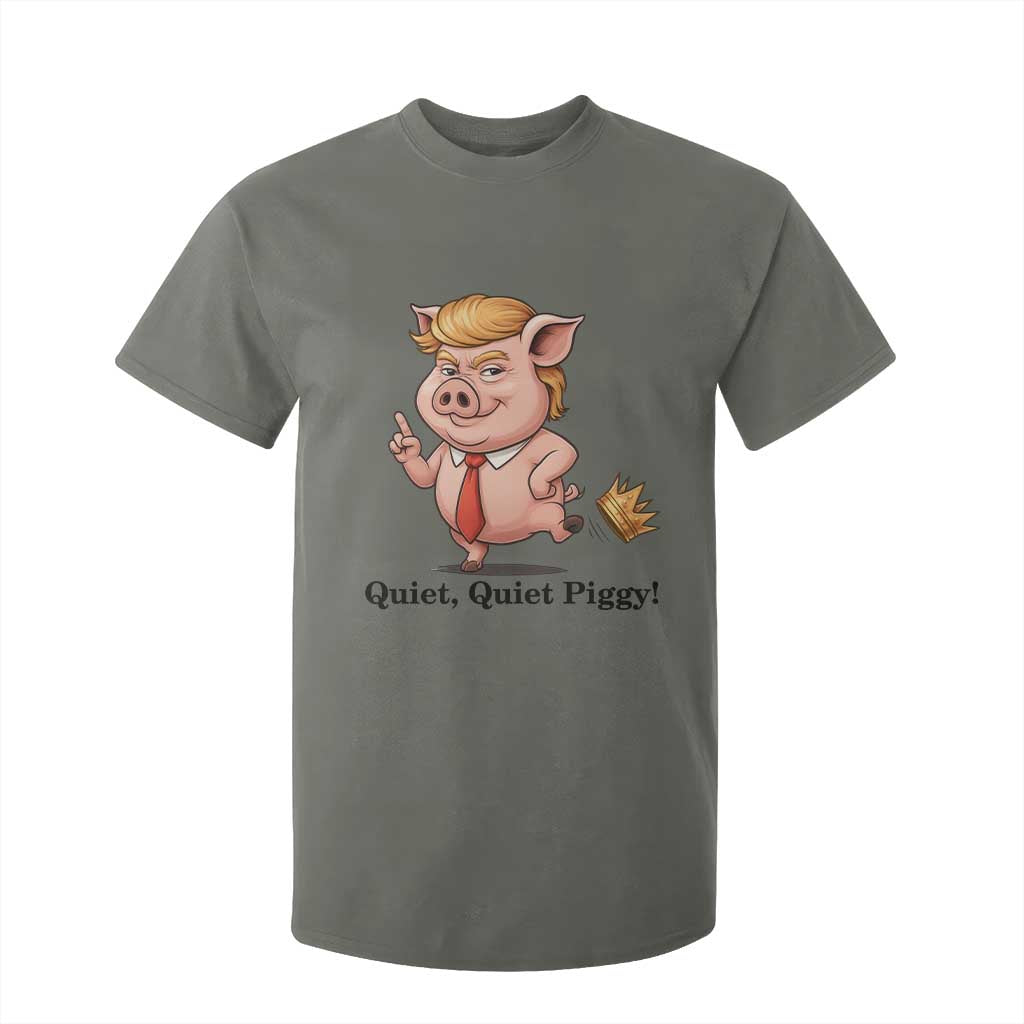 Quiet Quiet Piggy T Shirt For Kid Funny No Kings Pig Political TS12 Military Green Print Your Wear