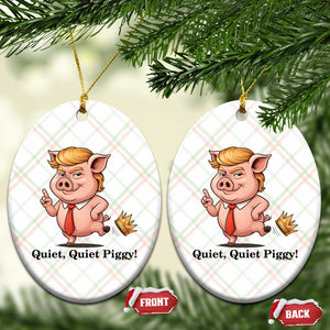 Quiet Quiet Piggy Ceramic Ornament Funny No Kings Pig Political TS12 Print Your Wear