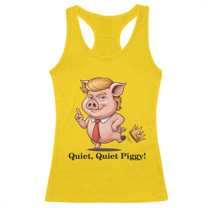 Quiet Quiet Piggy Racerback Tank Top Funny No Kings Pig Political TS12 Daisy Print Your Wear