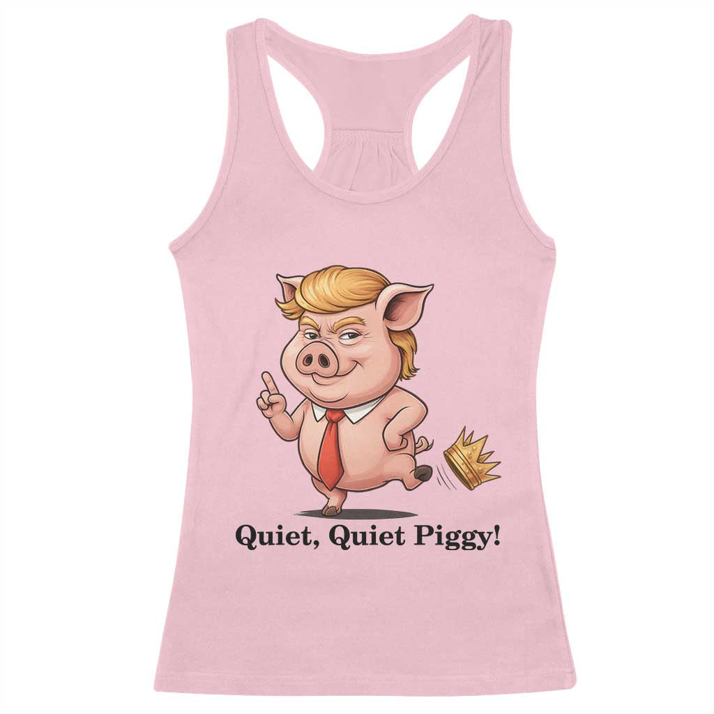 Quiet Quiet Piggy Racerback Tank Top Funny No Kings Pig Political TS12 Light Pink Print Your Wear