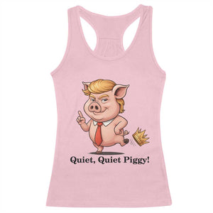 Quiet Quiet Piggy Racerback Tank Top Funny No Kings Pig Political TS12 Light Pink Print Your Wear