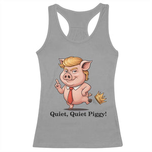 Quiet Quiet Piggy Racerback Tank Top Funny No Kings Pig Political TS12 Sport Gray Print Your Wear