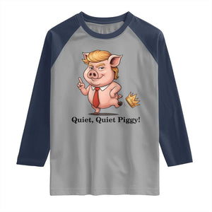 Quiet Quiet Piggy Raglan Shirt Funny No Kings Pig Political TS12 Sport Gray Navy Print Your Wear