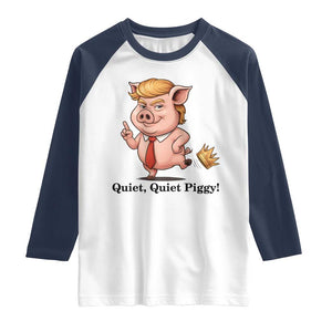 Quiet Quiet Piggy Raglan Shirt Funny No Kings Pig Political TS12 White Navy Print Your Wear