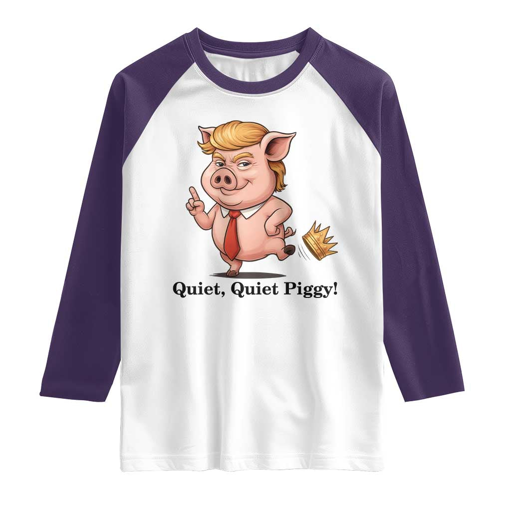 Quiet Quiet Piggy Raglan Shirt Funny No Kings Pig Political TS12 White Purple Print Your Wear