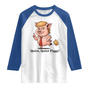 Quiet Quiet Piggy Raglan Shirt Funny No Kings Pig Political TS12 White Royal Print Your Wear