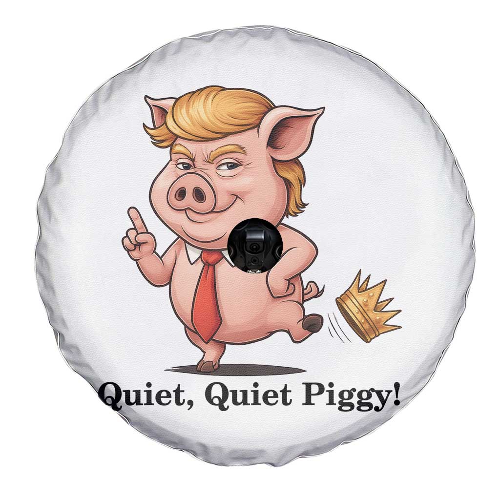 Quiet Quiet Piggy Spare Tire Cover Funny No Kings Pig Political TS12 Print Your Wear