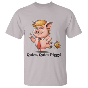 Quiet Quiet Piggy T Shirt Funny No Kings Pig Political TS12 Ice Gray Print Your Wear