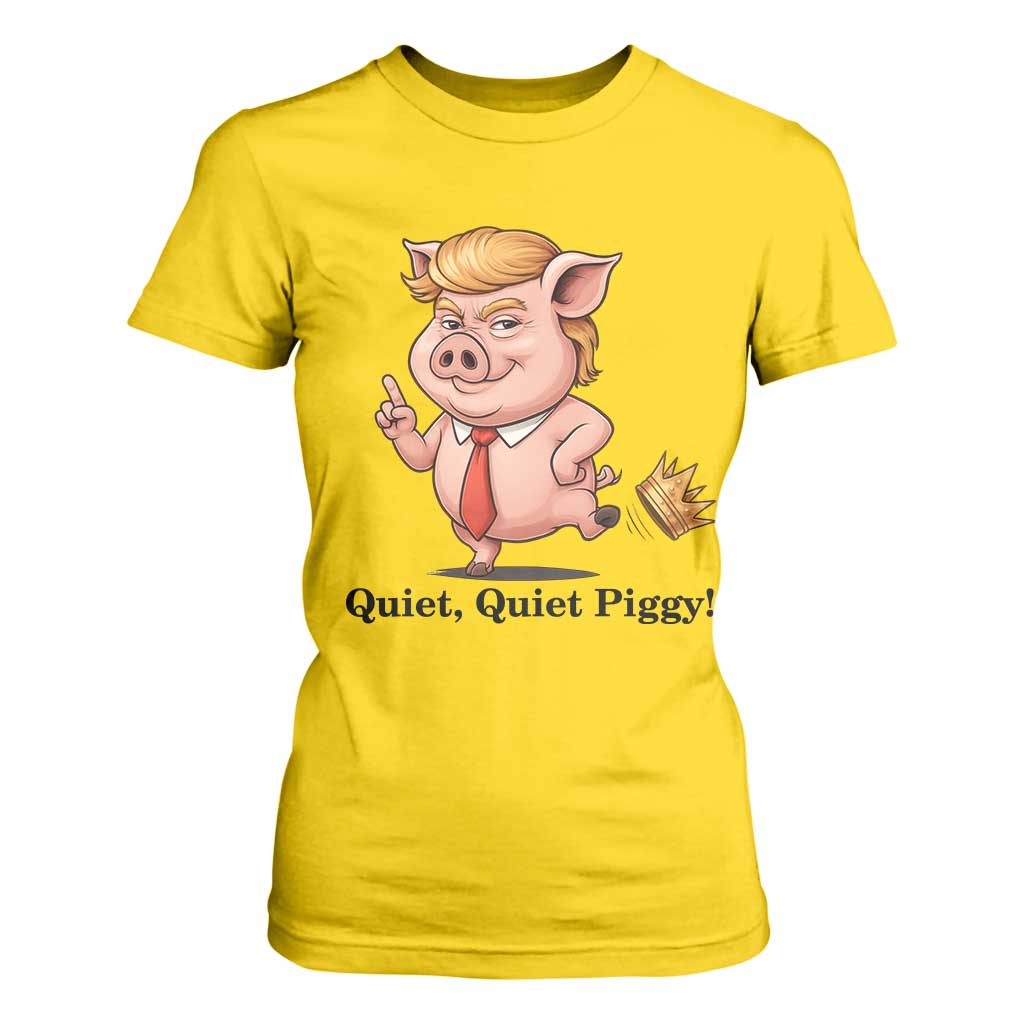 Quiet Quiet Piggy T Shirt For Women Funny No Kings Pig Political - Print Your Wear