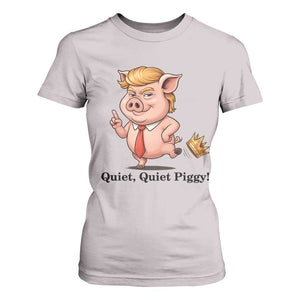 Quiet Quiet Piggy T Shirt For Women Funny No Kings Pig Political TS12 Ice Gray Print Your Wear