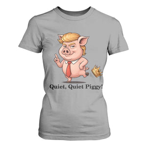 Quiet Quiet Piggy T Shirt For Women Funny No Kings Pig Political TS12 Sport Gray Print Your Wear