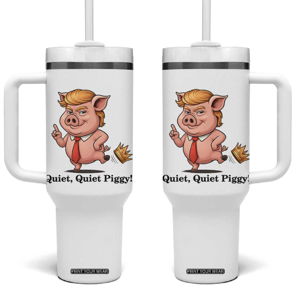 Quiet Quiet Piggy Tumbler With Handle Funny No Kings Pig Political TS12 One Size: 40 oz White Print Your Wear