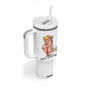 Quiet Quiet Piggy Tumbler With Handle Funny No Kings Pig Political TS12 Print Your Wear