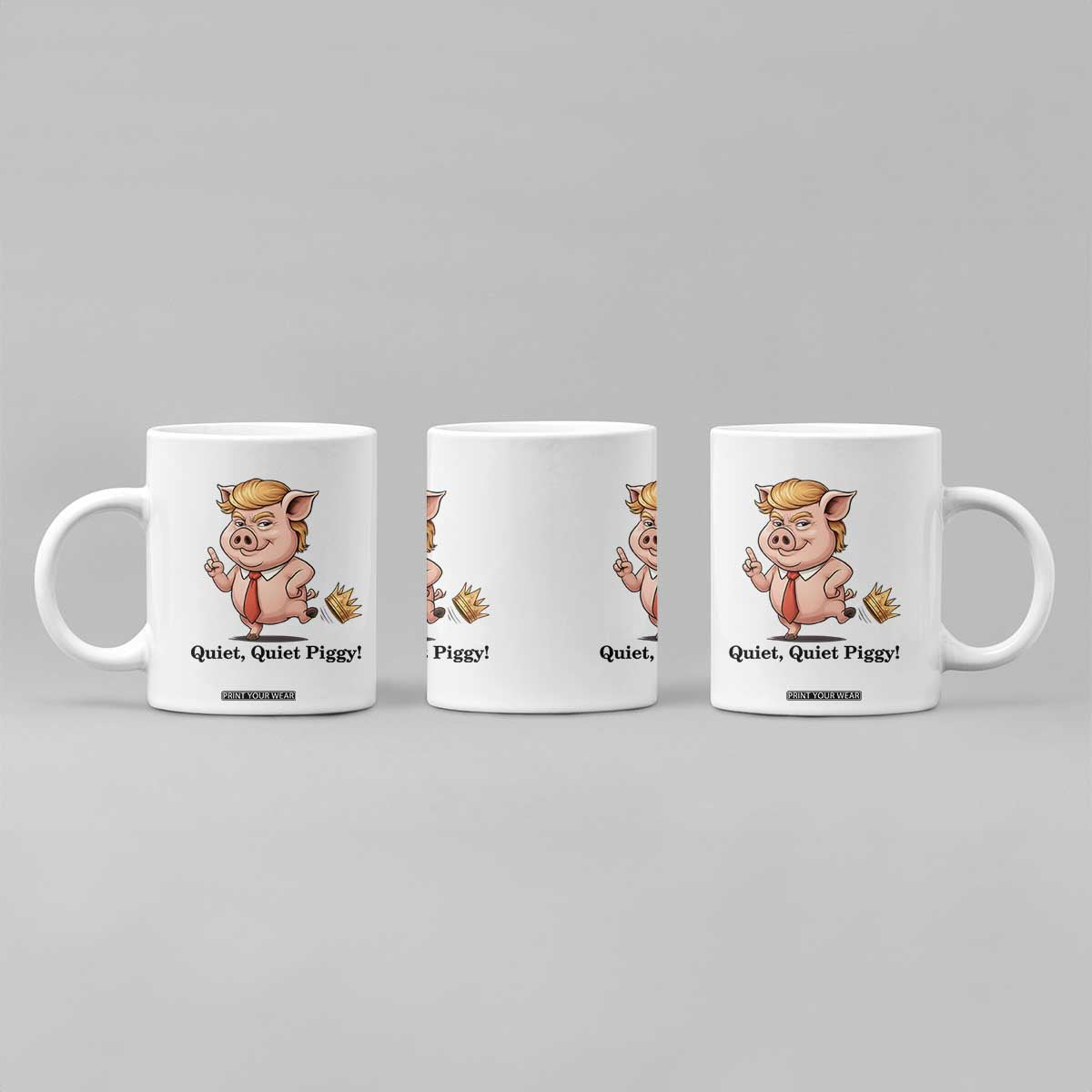 Quiet Quiet Piggy Coffee Mug Funny No Kings Pig Political TS12 Print Your Wear