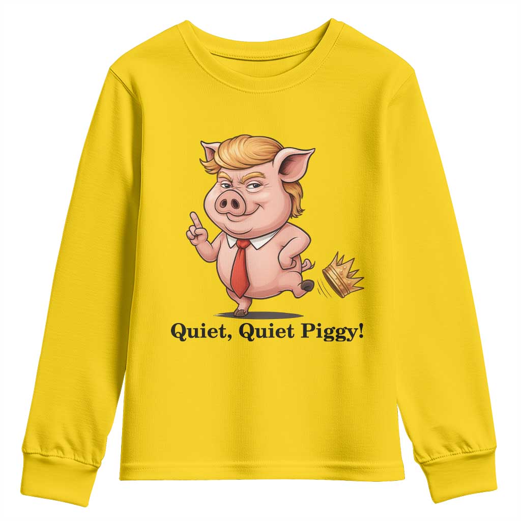 Quiet Quiet Piggy Youth Sweatshirt Funny No Kings Pig Political TS12 Daisy Print Your Wear