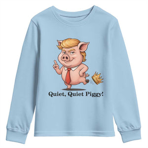 Quiet Quiet Piggy Youth Sweatshirt Funny No Kings Pig Political TS12 Light Blue Print Your Wear