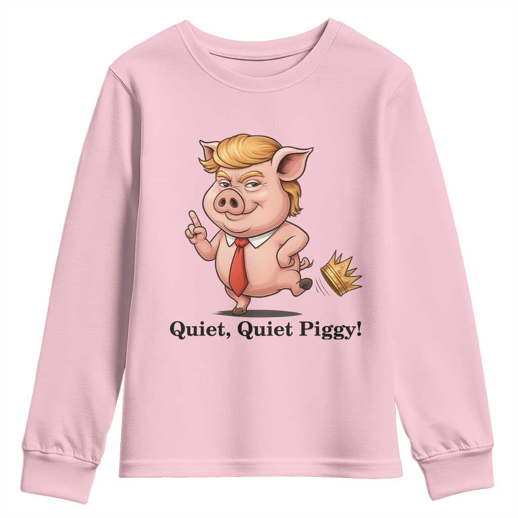 Quiet Quiet Piggy Youth Sweatshirt Funny No Kings Pig Political TS12 Light Pink Print Your Wear