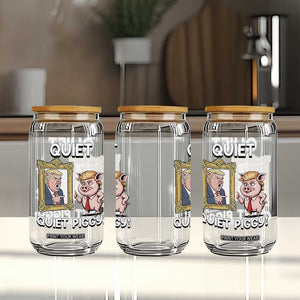 Resistance Movement Quiet Quiet Piggy Glass Can Funny Pig Political TS12 Print Your Wear