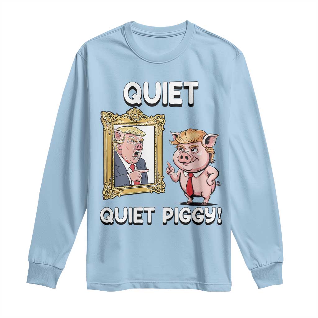 Resistance Movement Quiet Quiet Piggy Long Sleeve Shirt Funny Pig Political TS12 Light Blue Print Your Wear