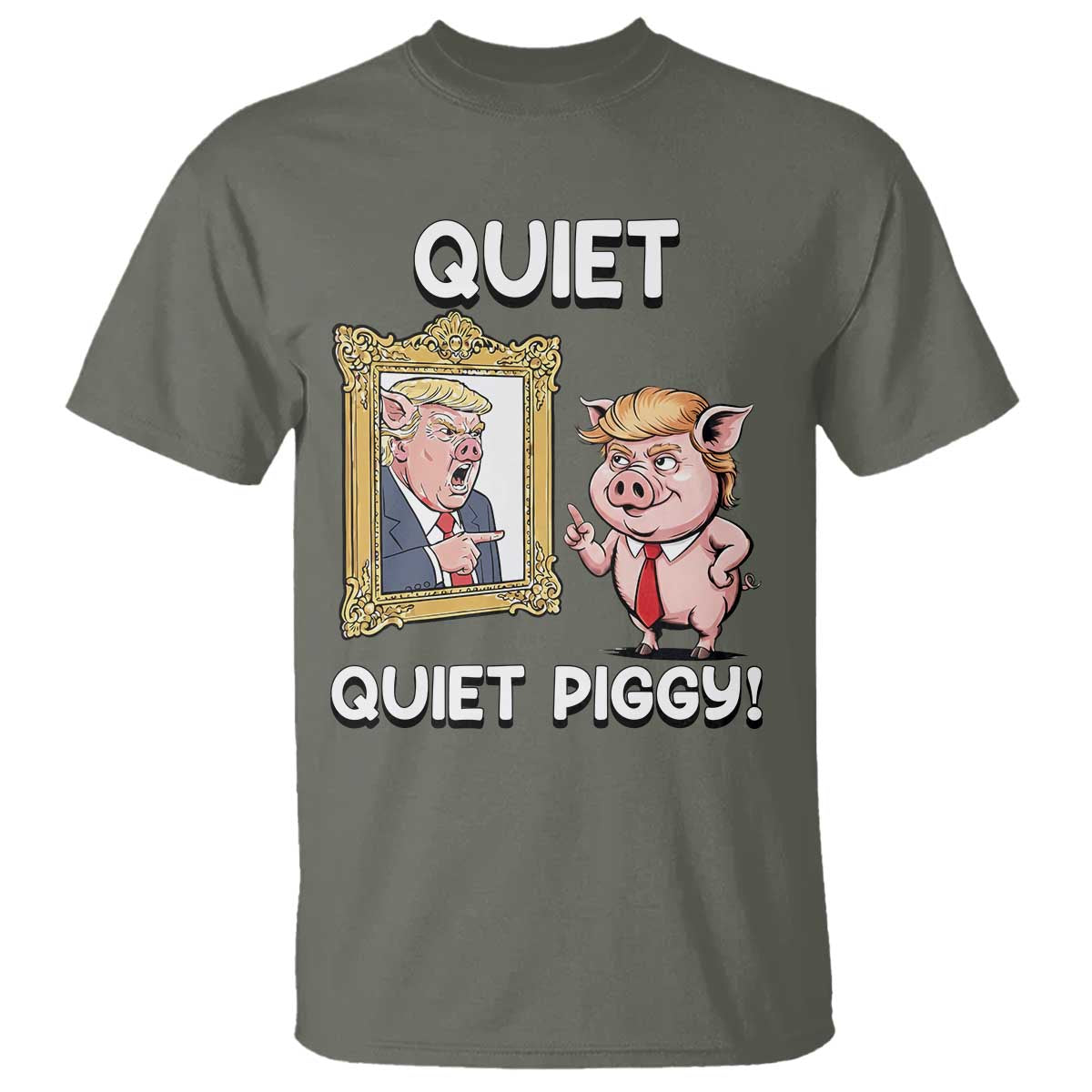 Resistance Movement Quiet Quiet Piggy T Shirt Funny Pig Political TS12 Military Green Print Your Wear