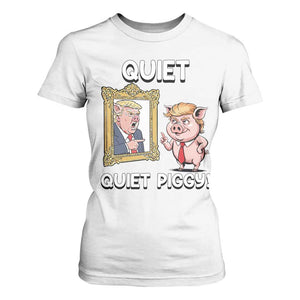Resistance Movement Quiet Quiet Piggy T Shirt For Women Funny Pig Political TS12 White Print Your Wear