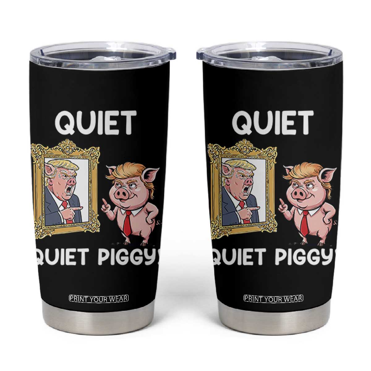 Resistance Movement Quiet Quiet Piggy Tumbler Cup Funny Pig Political TS12 Black Print Your Wear