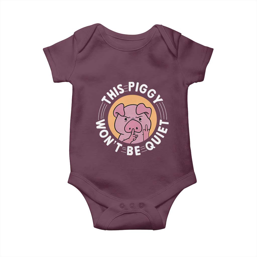 This Piggy Wont Be Quiet Baby Onesie Funny Political Humor Pig Meme TS12 Maroon Print Your Wear