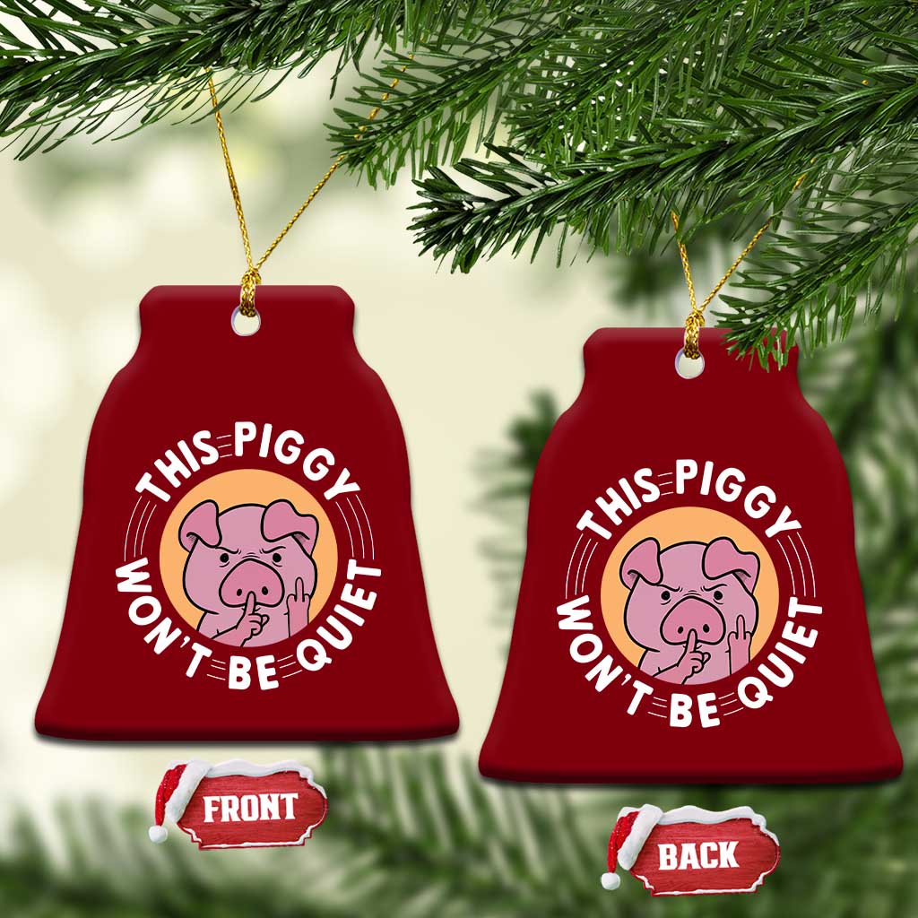 This Piggy Wont Be Quiet Ceramic Ornament Funny Political Humor Pig Meme TS12 Print Your Wear