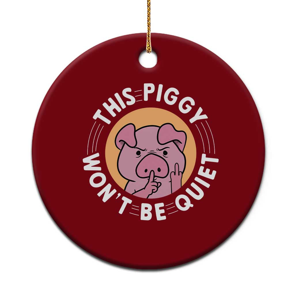 This Piggy Wont Be Quiet Ceramic Ornament Funny Political Humor Pig Meme TS12 1pc Red Print Your Wear