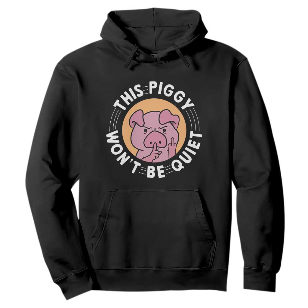 This Piggy Wont Be Quiet Hoodie Funny Political Humor Pig Meme TS12 Black Print Your Wear