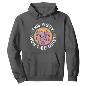 This Piggy Wont Be Quiet Hoodie Funny Political Humor Pig Meme TS12 Dark Heather Print Your Wear