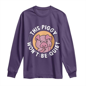 This Piggy Wont Be Quiet Long Sleeve Shirt Funny Political Humor Pig Meme TS12 Purple Print Your Wear