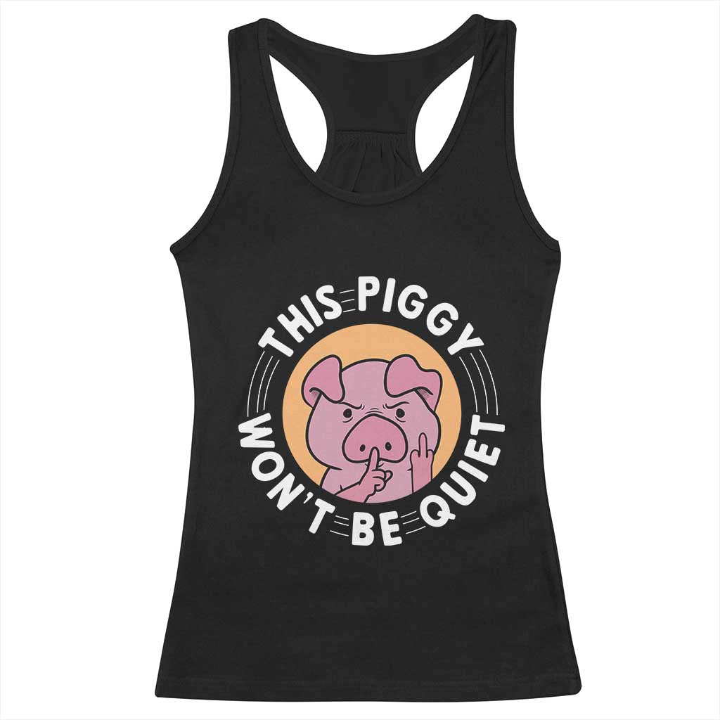 This Piggy Wont Be Quiet Racerback Tank Top Funny Political Humor Pig Meme TS12 Black Print Your Wear