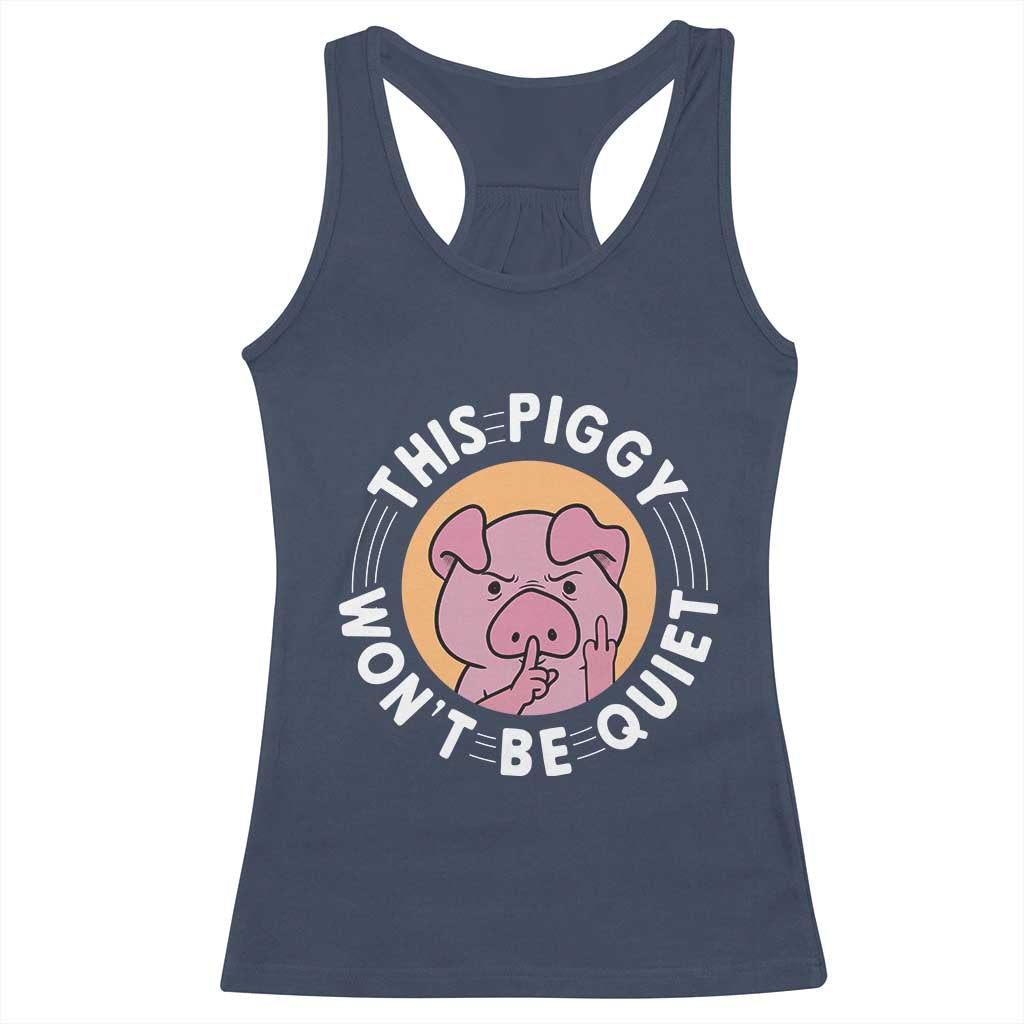 This Piggy Wont Be Quiet Racerback Tank Top Funny Political Humor Pig Meme TS12 Navy Print Your Wear