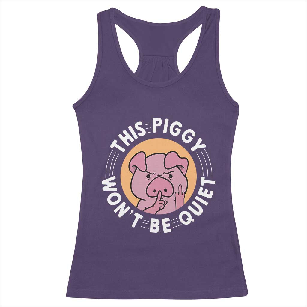 This Piggy Wont Be Quiet Racerback Tank Top Funny Political Humor Pig Meme TS12 Purple Print Your Wear