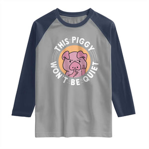 This Piggy Wont Be Quiet Raglan Shirt Funny Political Humor Pig Meme TS12 Sport Gray Navy Print Your Wear