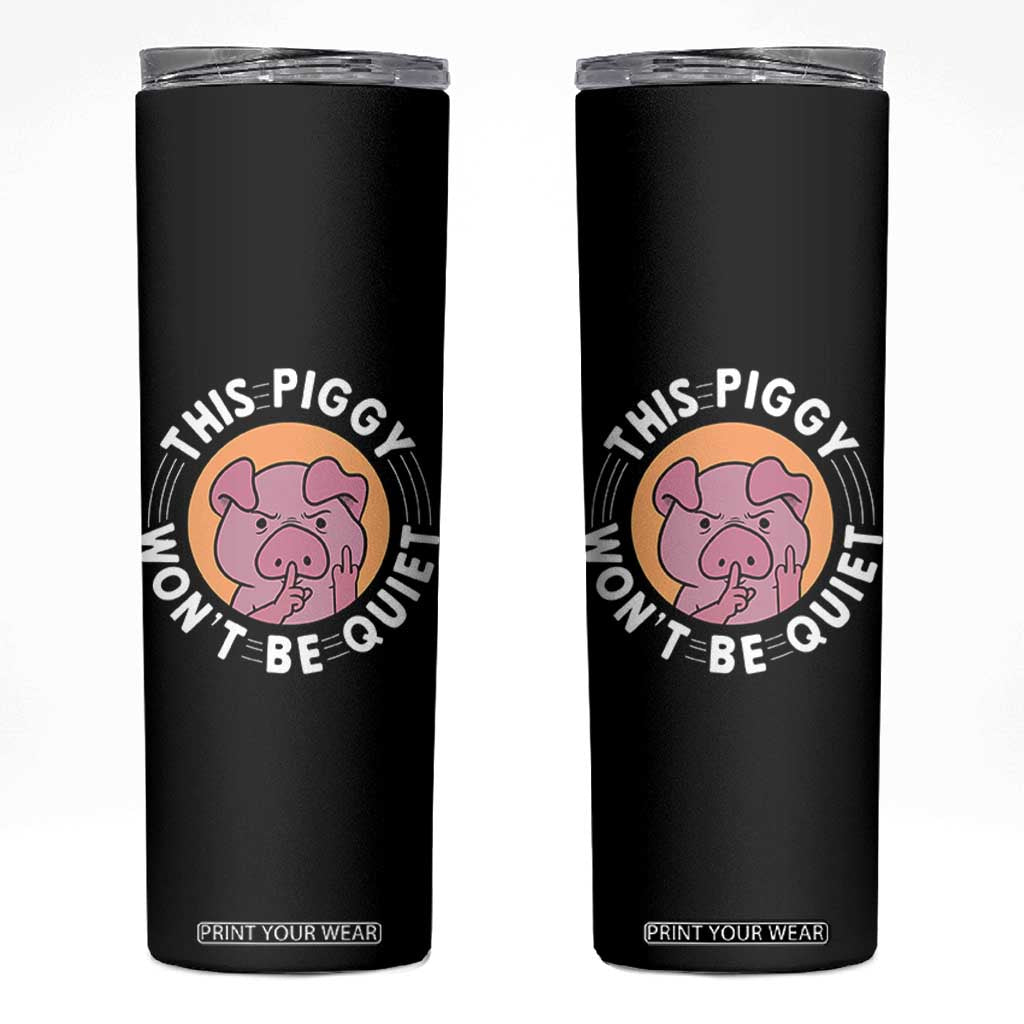 This Piggy Wont Be Quiet Skinny Tumbler Funny Political Humor Pig Meme TS12 Black Print Your Wear