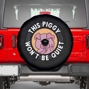 This Piggy Wont Be Quiet Spare Tire Cover Funny Political Humor Pig Meme TS12 Black Print Your Wear