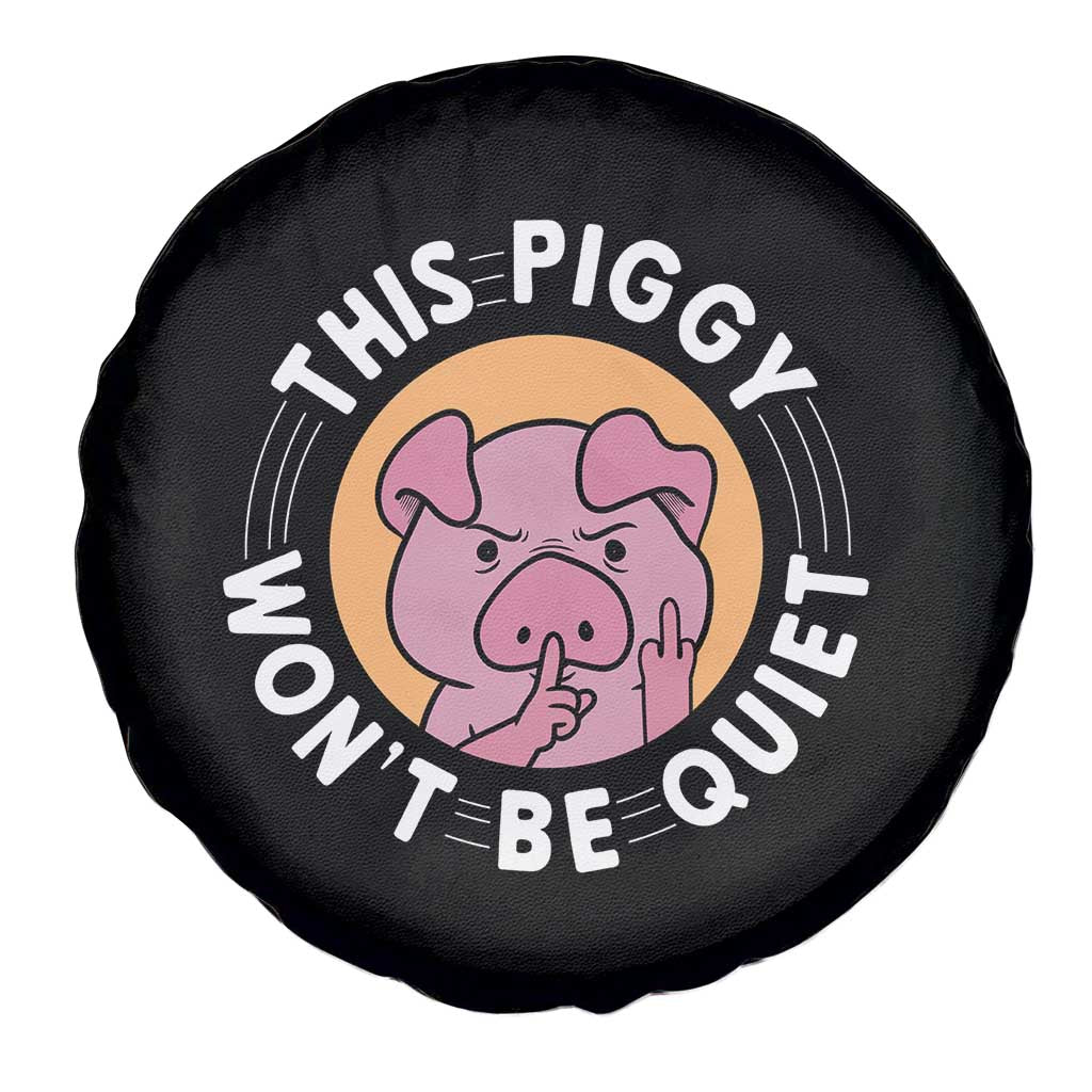 This Piggy Wont Be Quiet Spare Tire Cover Funny Political Humor Pig Meme TS12 Print Your Wear