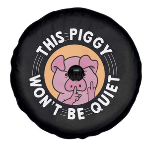 This Piggy Wont Be Quiet Spare Tire Cover Funny Political Humor Pig Meme TS12 Print Your Wear