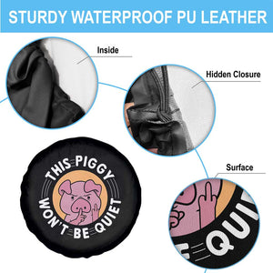 This Piggy Wont Be Quiet Spare Tire Cover Funny Political Humor Pig Meme TS12 Print Your Wear