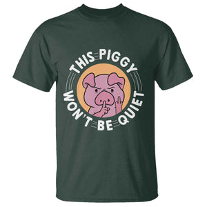 This Piggy Wont Be Quiet T Shirt Funny Political Humor Pig Meme TS12 Dark Forest Green Print Your Wear