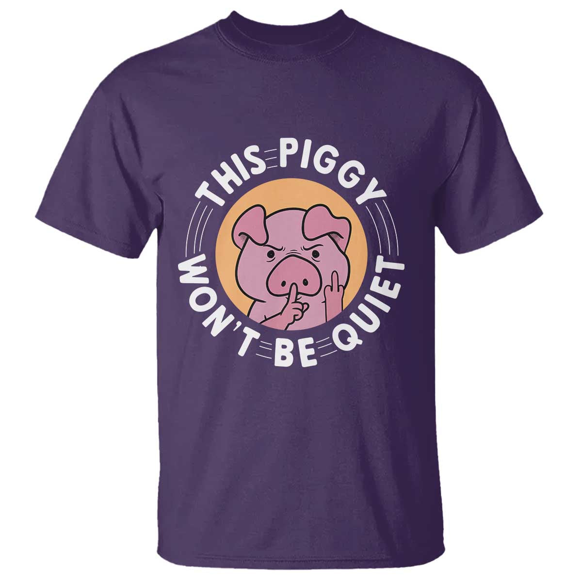 This Piggy Wont Be Quiet T Shirt Funny Political Humor Pig Meme TS12 Purple Print Your Wear