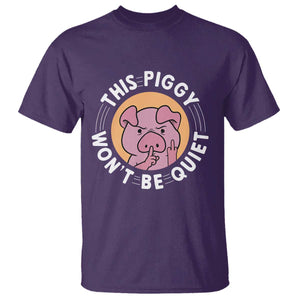 This Piggy Wont Be Quiet T Shirt Funny Political Humor Pig Meme TS12 Purple Print Your Wear