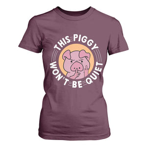 This Piggy Wont Be Quiet T Shirt For Women Funny Political Humor Pig Meme TS12 Maroon Print Your Wear