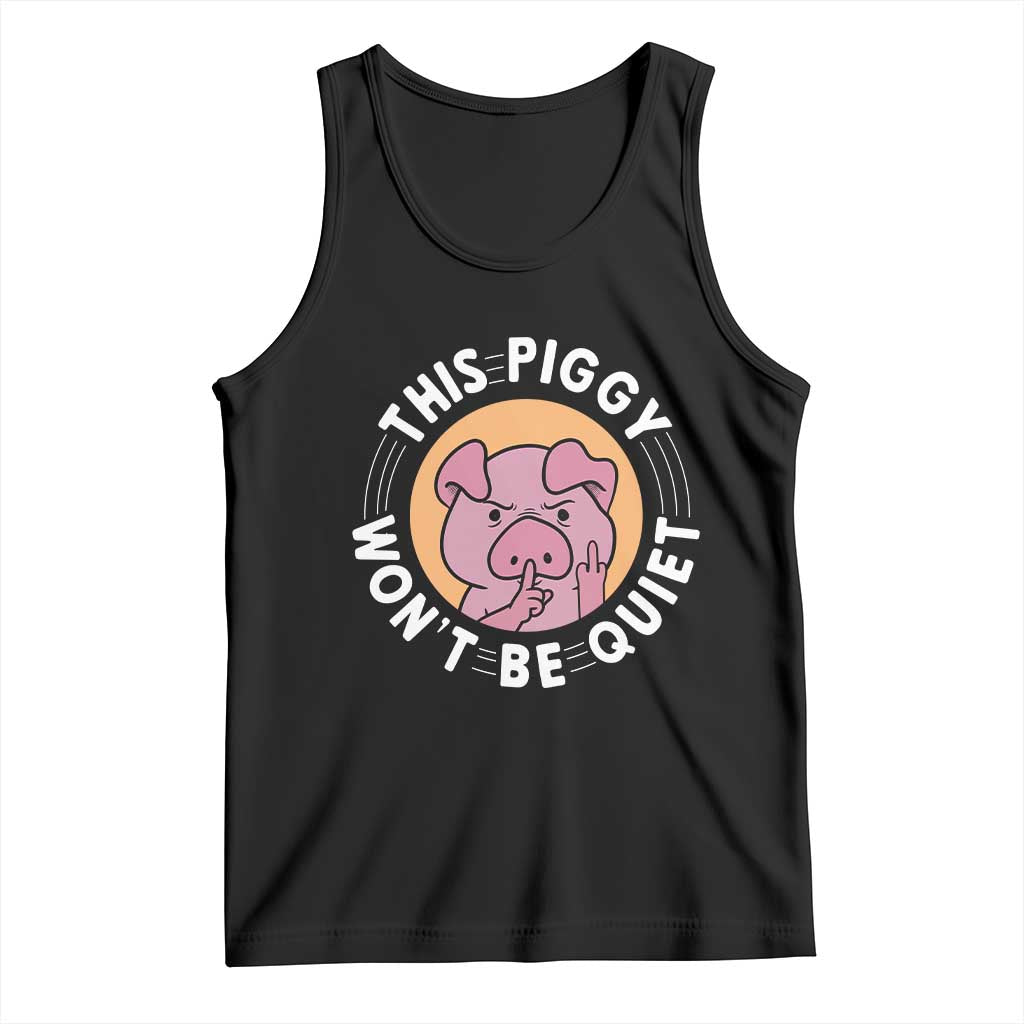 This Piggy Wont Be Quiet Tank Top Funny Political Humor Pig Meme TS12 Black Print Your Wear