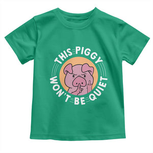 This Piggy Wont Be Quiet Toddler T Shirt Funny Political Humor Pig Meme TS12 Irish Green Print Your Wear