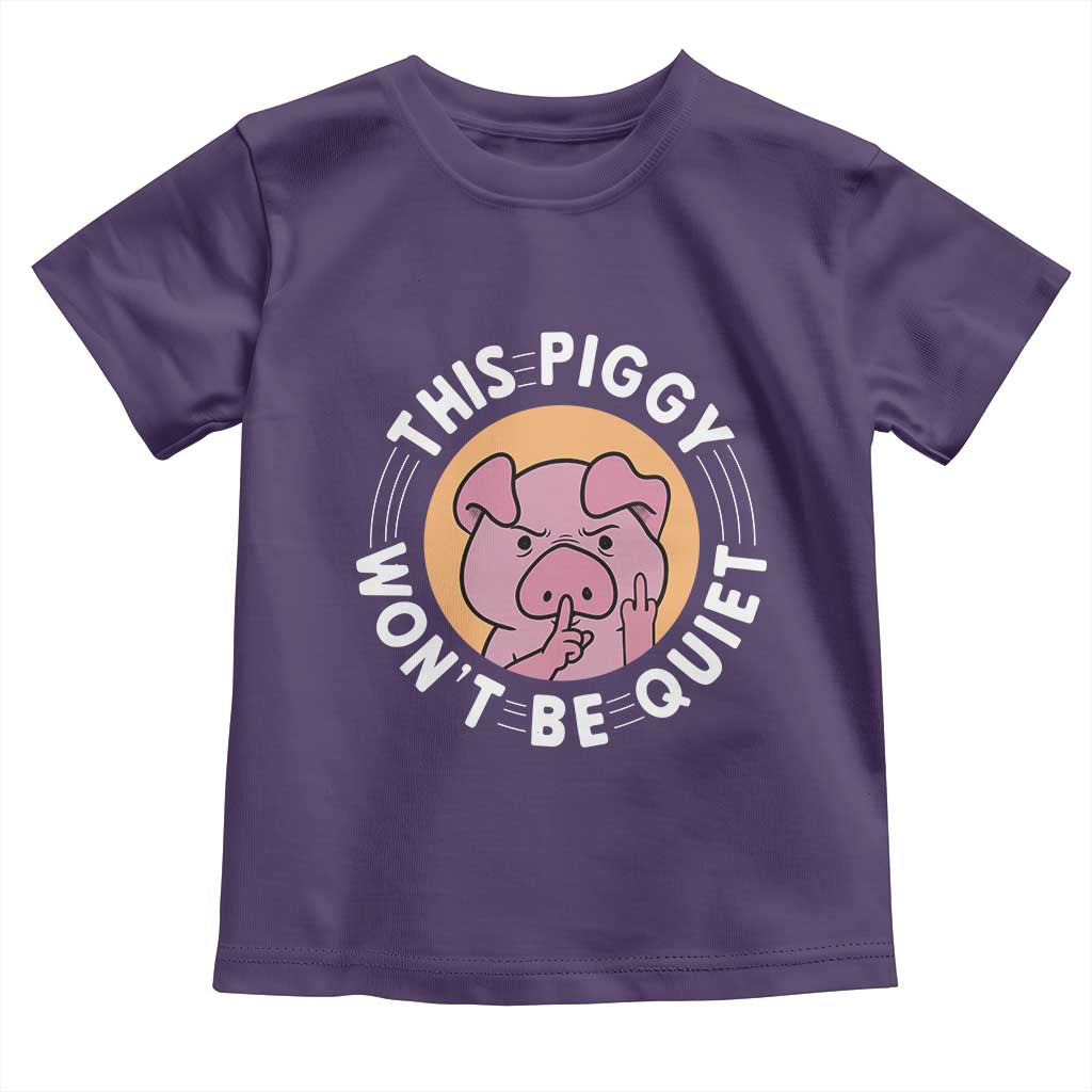 This Piggy Wont Be Quiet Toddler T Shirt Funny Political Humor Pig Meme TS12 Purple Print Your Wear