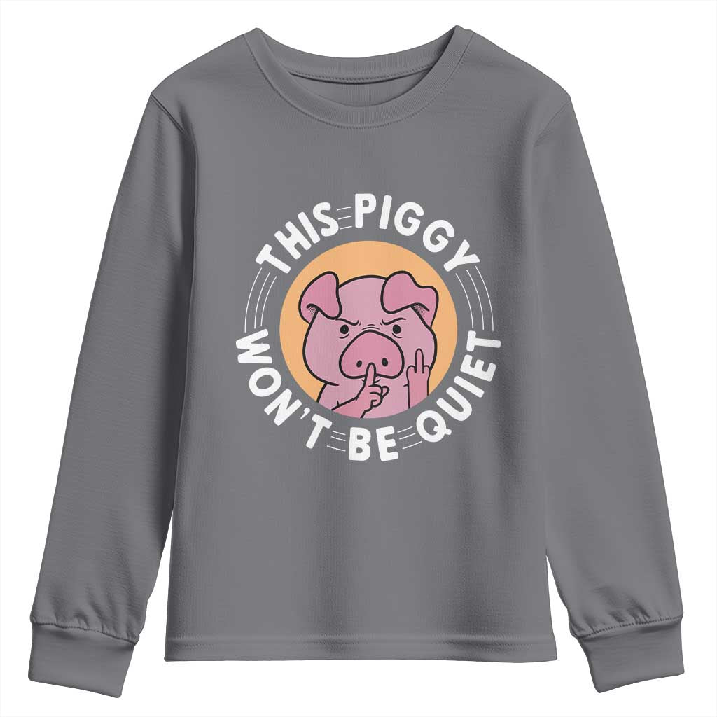 This Piggy Wont Be Quiet Youth Sweatshirt Funny Political Humor Pig Meme TS12 Charcoal Print Your Wear